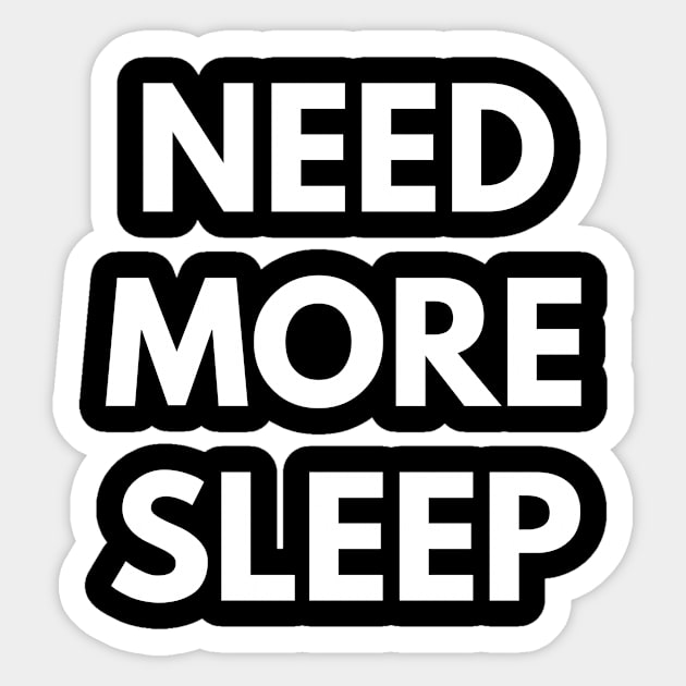 Need More Sleep Sticker by coffeeandwinedesigns